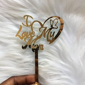 I Love My Mom Acrylic Topper